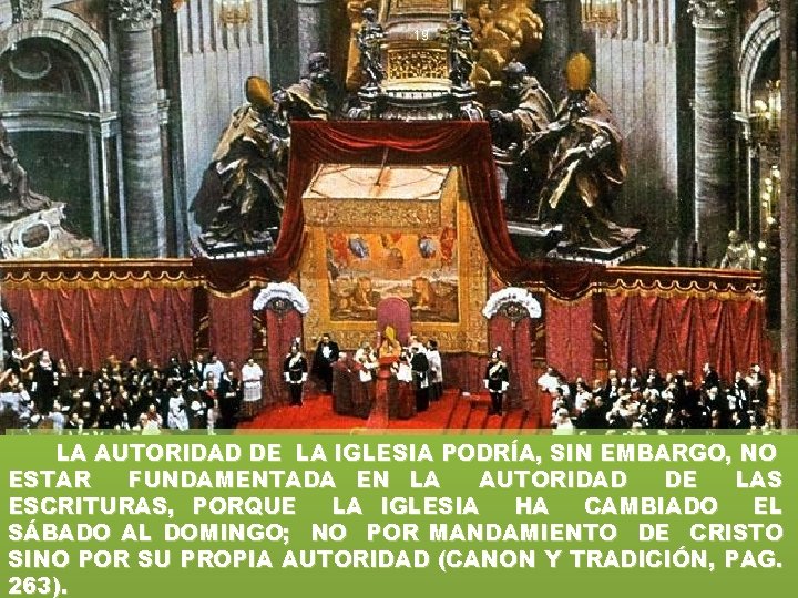 19 LA AUTORIDAD DE LA IGLESIA PODRÍA, SIN EMBARGO, NO ESTAR FUNDAMENTADA EN LA