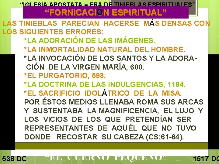 “IGLESIA APOSTATA = ERA DE TINIEBLAS ESPIRITUALES” 27 “FORNICACIÓN ESPIRITUAL” EDICTO DE JUSTINIANO Y