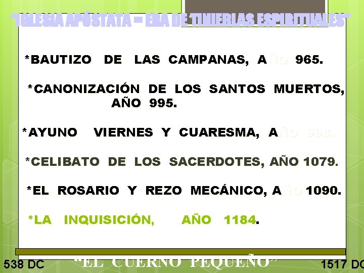 “IGLESIA APÓSTATA = ERA DE TINIEBLAS ESPIRITUALES” 42 *BAUTIZO DE LAS CAMPANAS, AÑO 965.