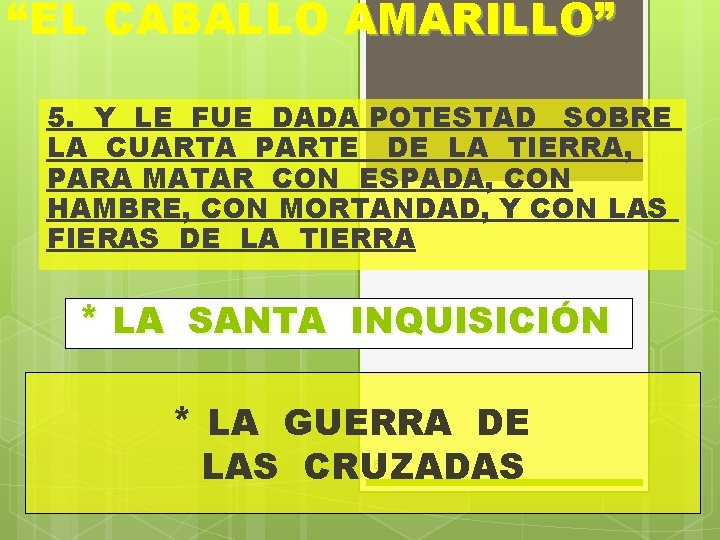 “EL CABALLO AMARILLO” 5. Y LE FUE DADA POTESTAD SOBRE LA CUARTA PARTE DE