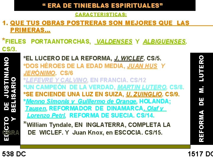 “ ERA DE TINIEBLAS ESPIRITUALES” CARACTERISTICAS: 1. QUE TUS OBRAS POSTRERAS SON MEJORES QUE