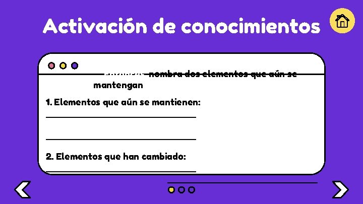 Activación de conocimientos ¿Recuerdas todo lo que hacían los pueblos indígenas? Entonces, nombra dos