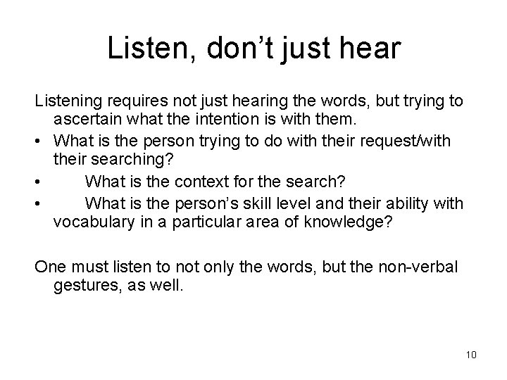 Listen, don’t just hear Listening requires not just hearing the words, but trying to