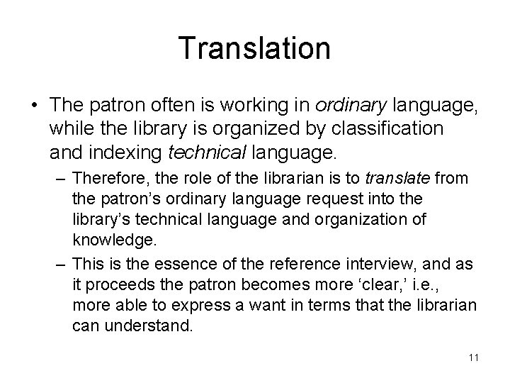 Translation • The patron often is working in ordinary language, while the library is