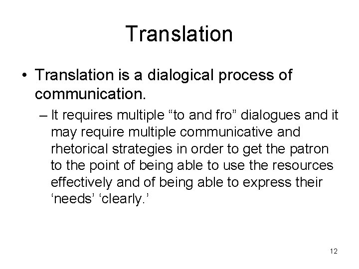 Translation • Translation is a dialogical process of communication. – It requires multiple “to