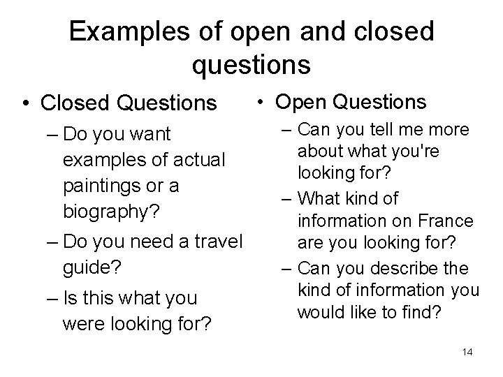 Examples of open and closed questions • Closed Questions – Do you want examples