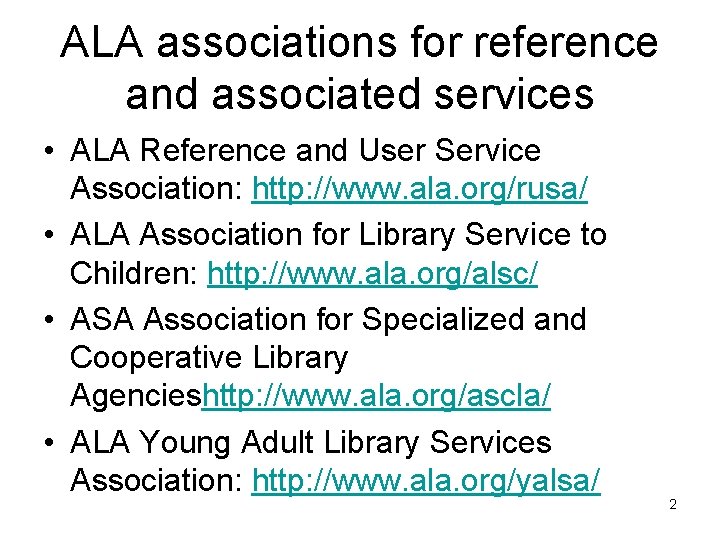 ALA associations for reference and associated services • ALA Reference and User Service Association: