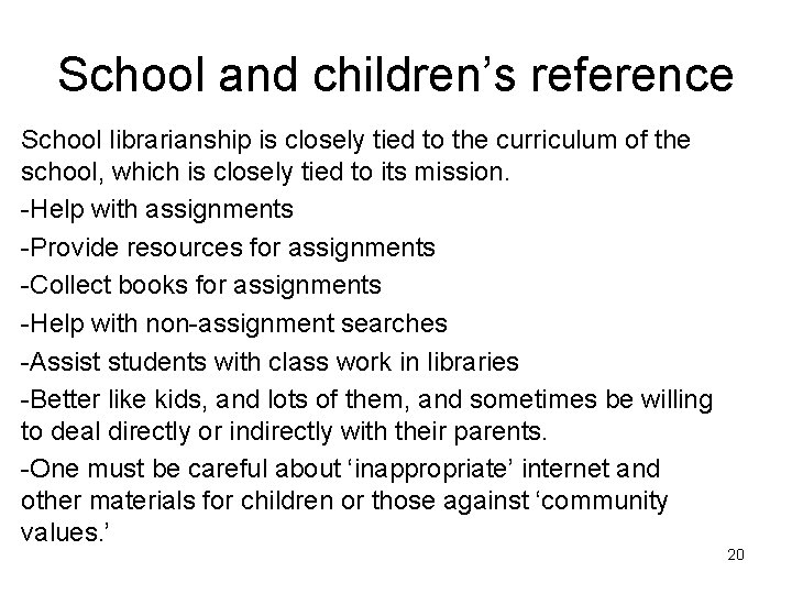 School and children’s reference School librarianship is closely tied to the curriculum of the