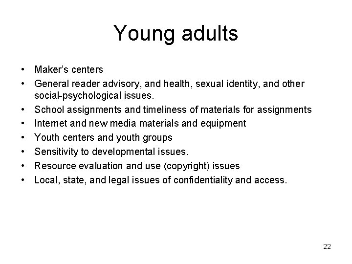 Young adults • Maker’s centers • General reader advisory, and health, sexual identity, and