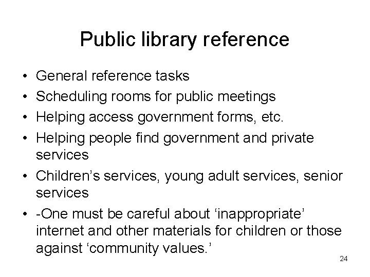 Public library reference • • General reference tasks Scheduling rooms for public meetings Helping