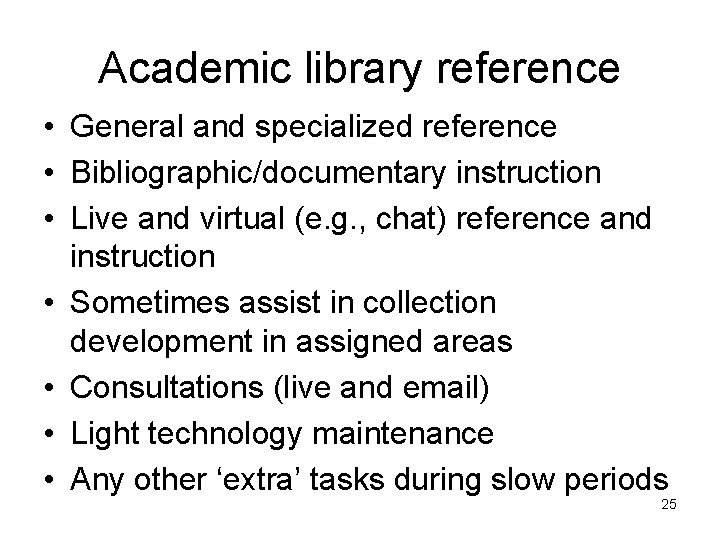 Academic library reference • General and specialized reference • Bibliographic/documentary instruction • Live and