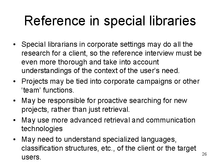 Reference in special libraries • Special librarians in corporate settings may do all the