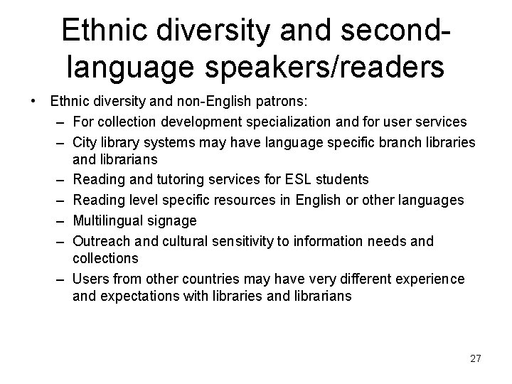Ethnic diversity and secondlanguage speakers/readers • Ethnic diversity and non-English patrons: – For collection