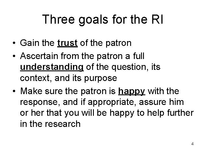 Three goals for the RI • Gain the trust of the patron • Ascertain