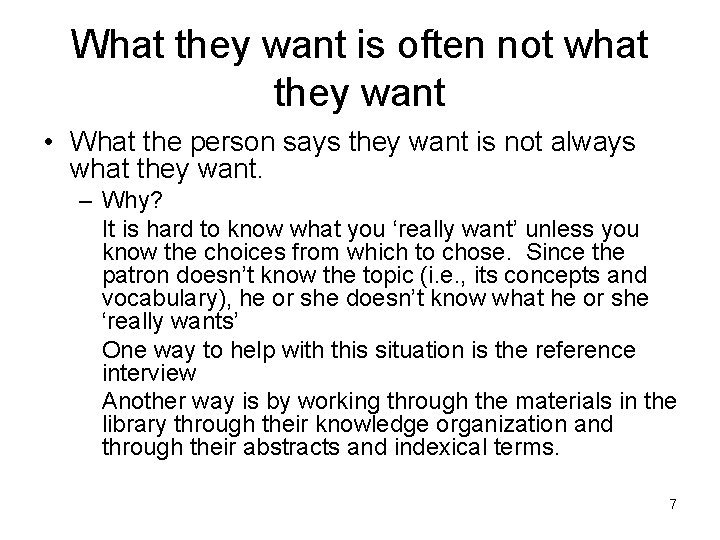 What they want is often not what they want • What the person says