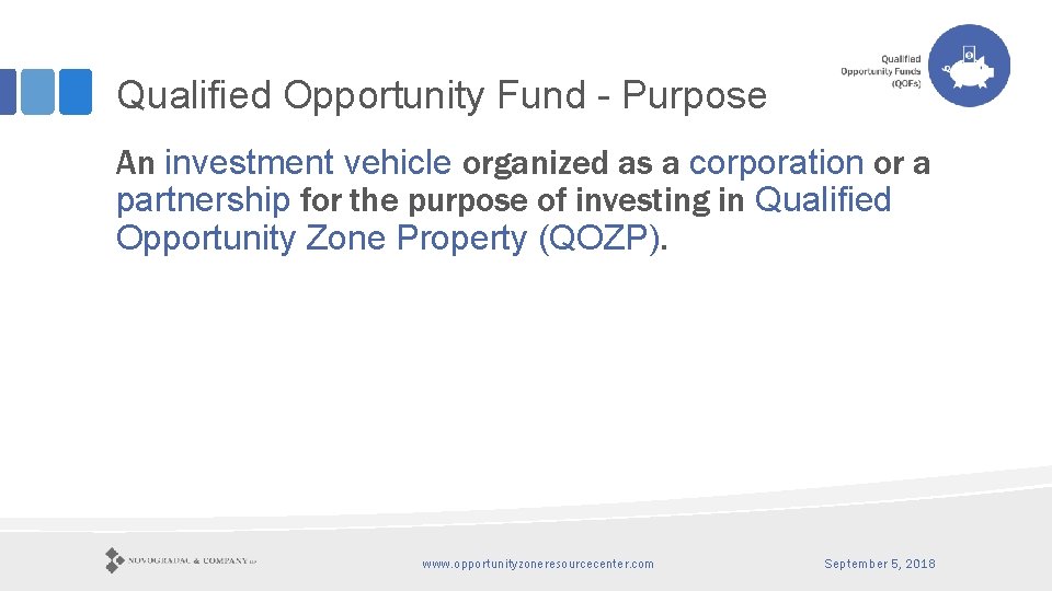 Qualified Opportunity Fund - Purpose An investment vehicle organized as a corporation or a