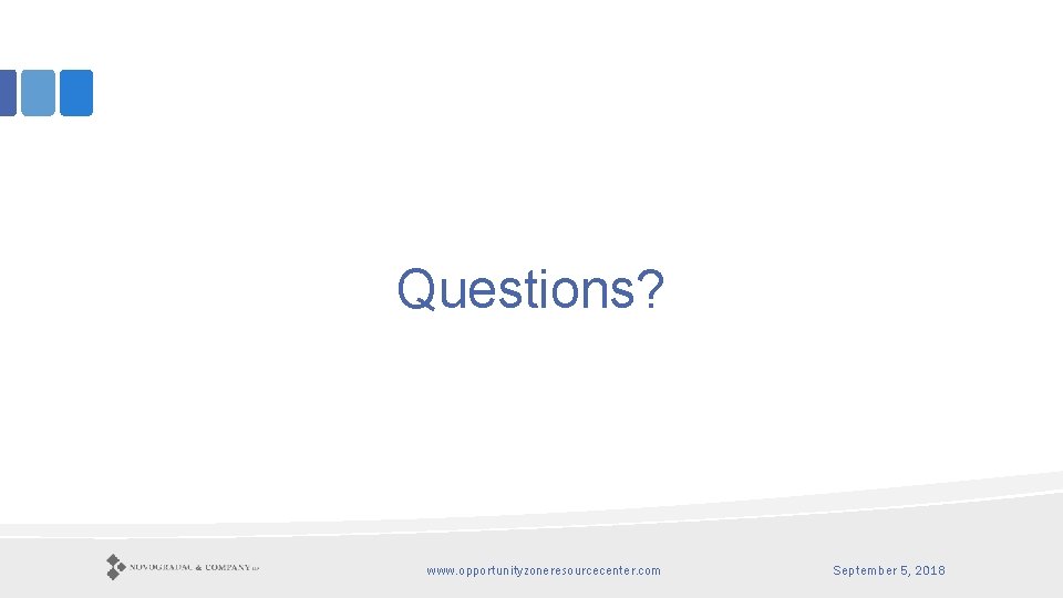 Questions? www. opportunityzoneresourcecenter. com September 5, 2018 