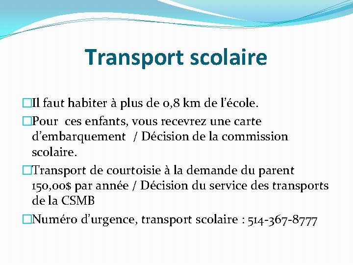 Transport scolaire �Il faut habiter à plus de 0, 8 km de l’école. �Pour