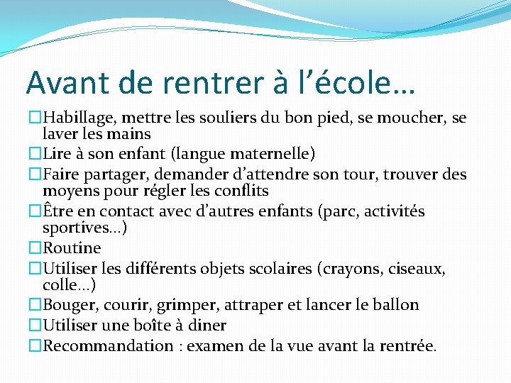 Avant de rentrer à l’école… �Habillage, mettre les souliers du bon pied, se moucher,