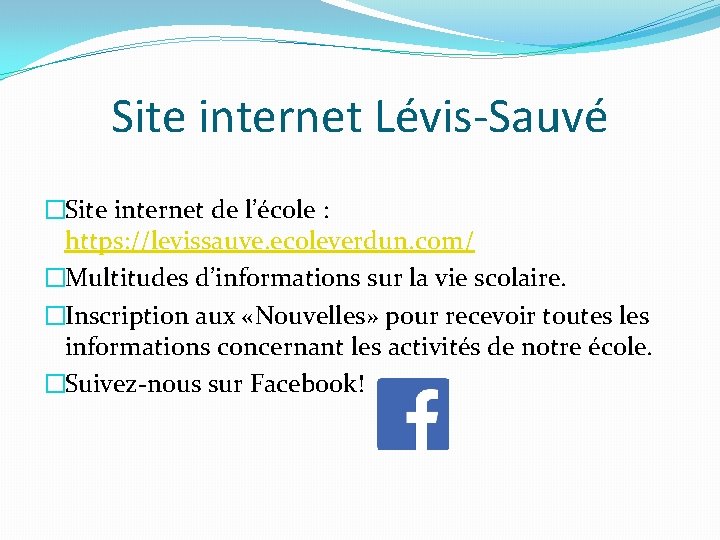 Site internet Lévis-Sauvé �Site internet de l’école : https: //levissauve. ecoleverdun. com/ �Multitudes d’informations