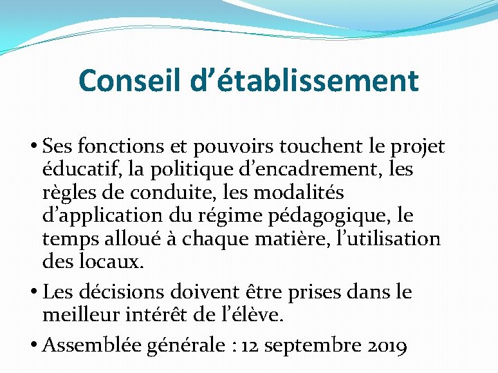 Conseil d’établissement • Ses fonctions et pouvoirs touchent le projet éducatif, la politique d’encadrement,