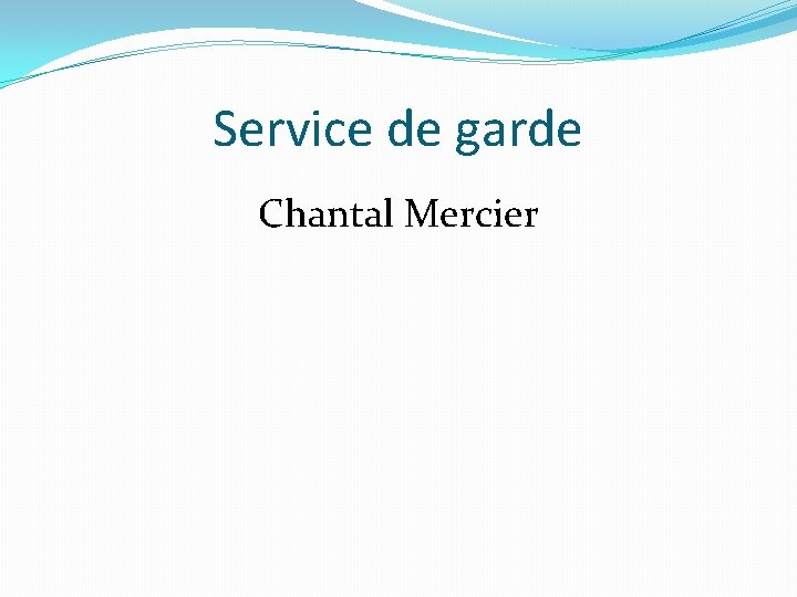 Service de garde Chantal Mercier 