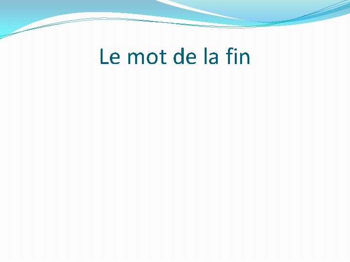 Le mot de la fin 