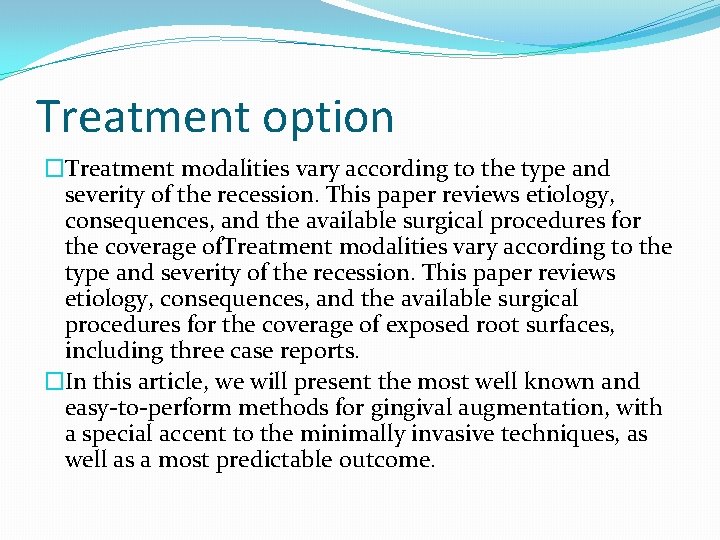 Treatment option �Treatment modalities vary according to the type and severity of the recession.
