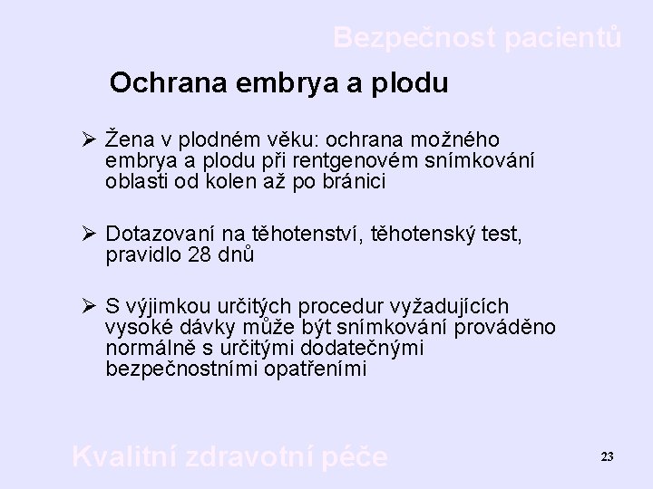 Bezpečnost pacientů Ochrana embrya a plodu Ø Žena v plodném věku: ochrana možného embrya