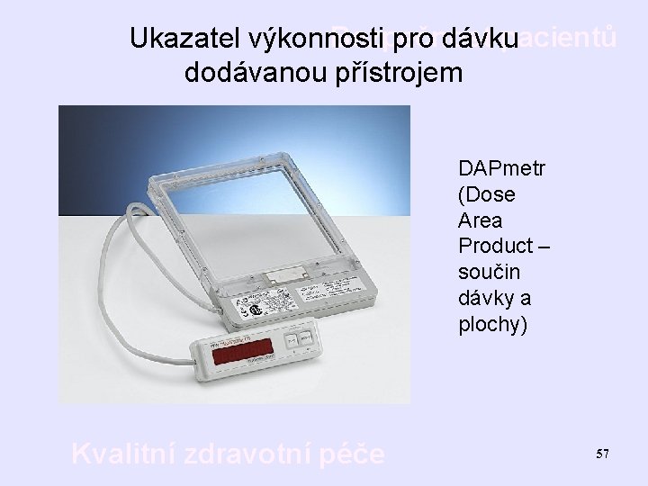 Bezpečnost pacientů Ukazatel výkonnosti pro dávku dodávanou přístrojem DAPmetr (Dose Area Product – součin