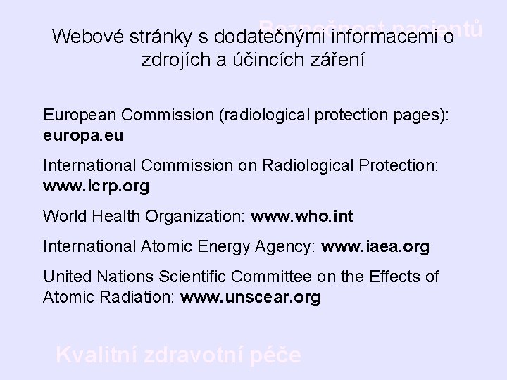 Bezpečnost pacientů Webové stránky s dodatečnými informacemi o zdrojích a účincích záření European Commission