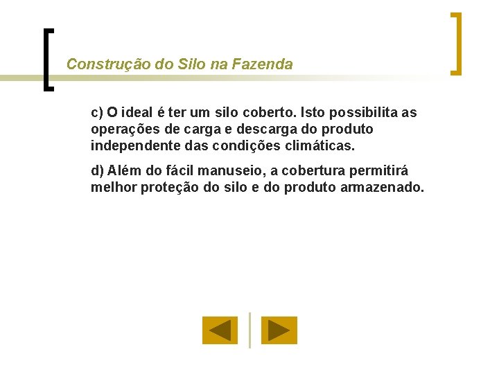 Construção do Silo na Fazenda c) O ideal é ter um silo coberto. Isto