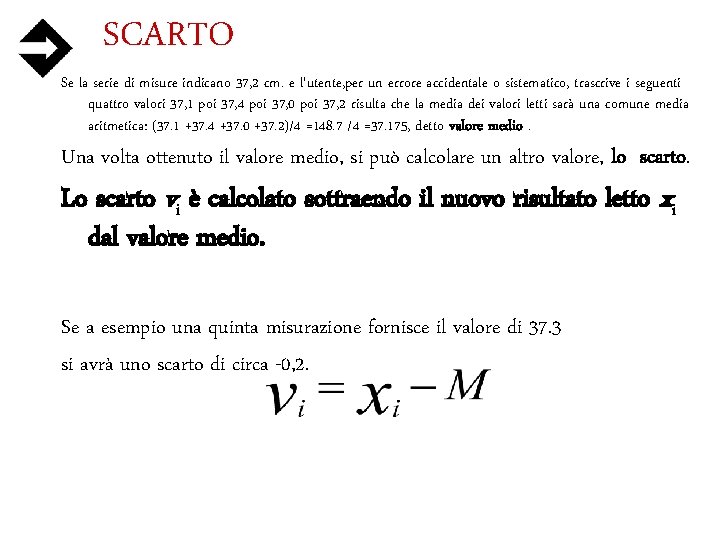 SCARTO Se la serie di misure indicano 37, 2 cm. e l'utente, per un