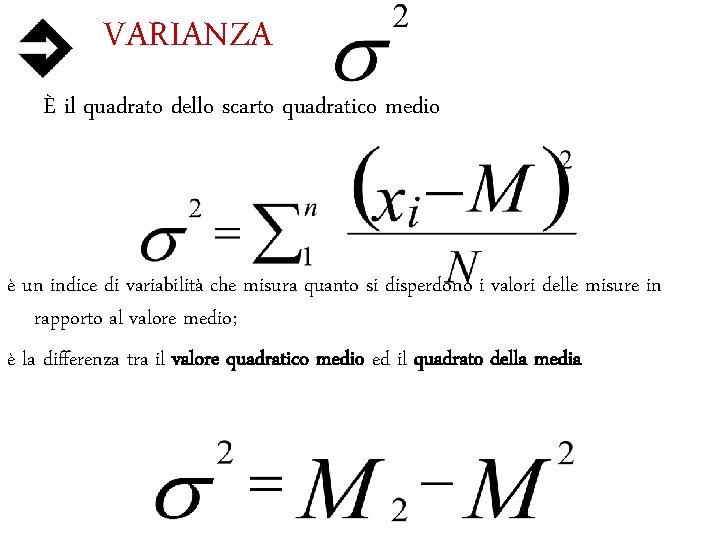 VARIANZA È il quadrato dello scarto quadratico medio è un indice di variabilità che