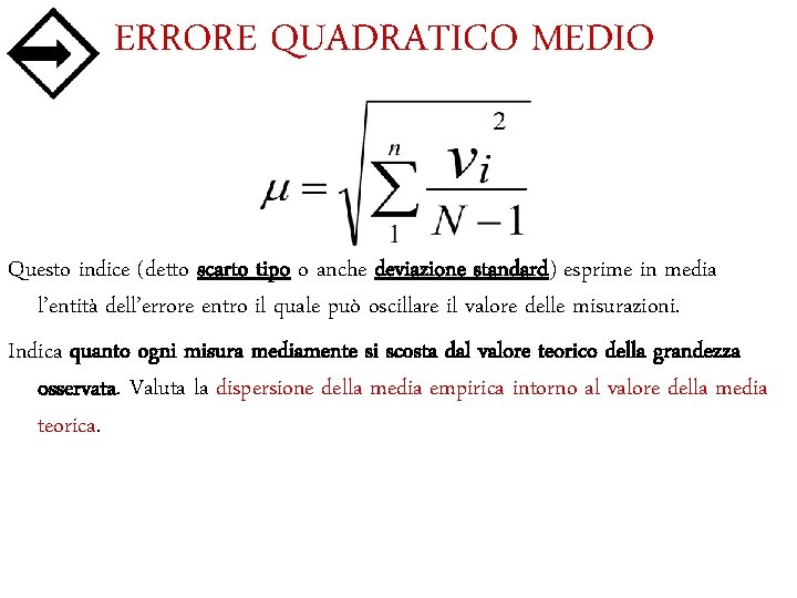 ERRORE QUADRATICO MEDIO Questo indice (detto scarto tipo o anche deviazione standard) esprime in