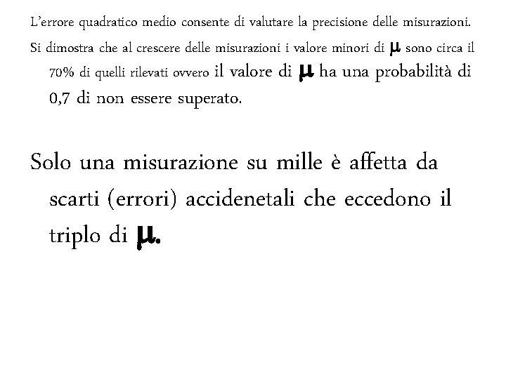 L’errore quadratico medio consente di valutare la precisione delle misurazioni. Si dimostra che al