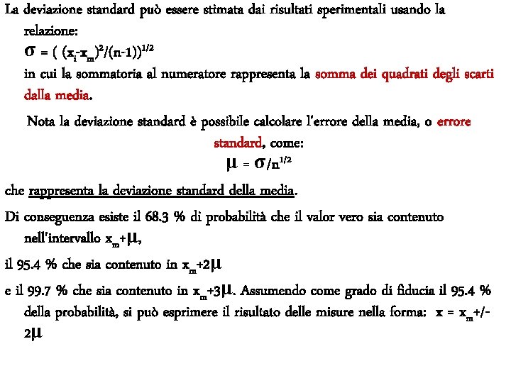 La deviazione standard può essere stimata dai risultati sperimentali usando la relazione: σ =