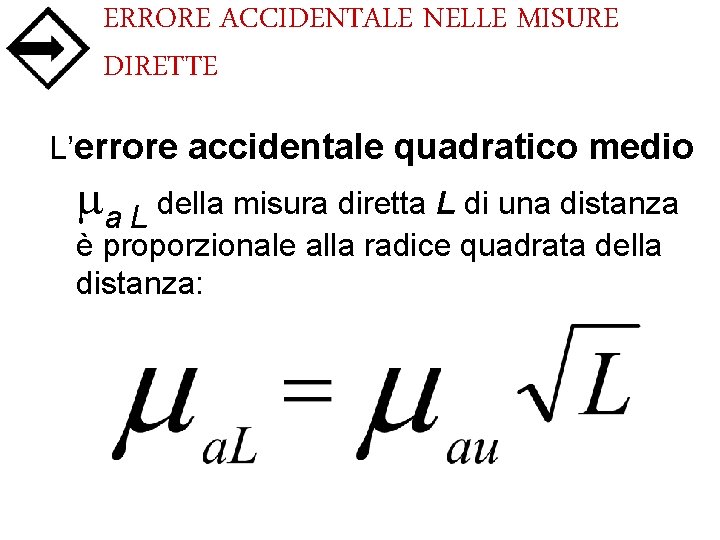 ERRORE ACCIDENTALE NELLE MISURE DIRETTE L’errore accidentale quadratico medio a L della misura diretta