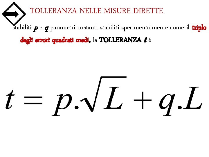 TOLLERANZA NELLE MISURE DIRETTE stabiliti p e q parametri costanti stabiliti sperimentalmente come il