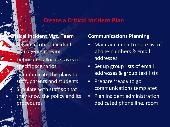 Create a Critical Incident Plan Critical Incident Mgt. Team Communications Planning • Set up