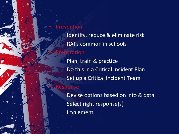  • Prevention Identify, reduce & eliminate risk RAFs common in schools • Preparation