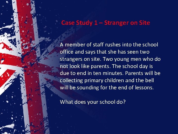 Case Study 1 – Stranger on Site A member of staff rushes into the