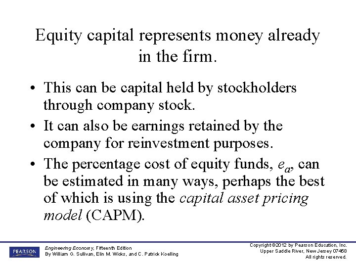 Equity capital represents money already in the firm. • This can be capital held