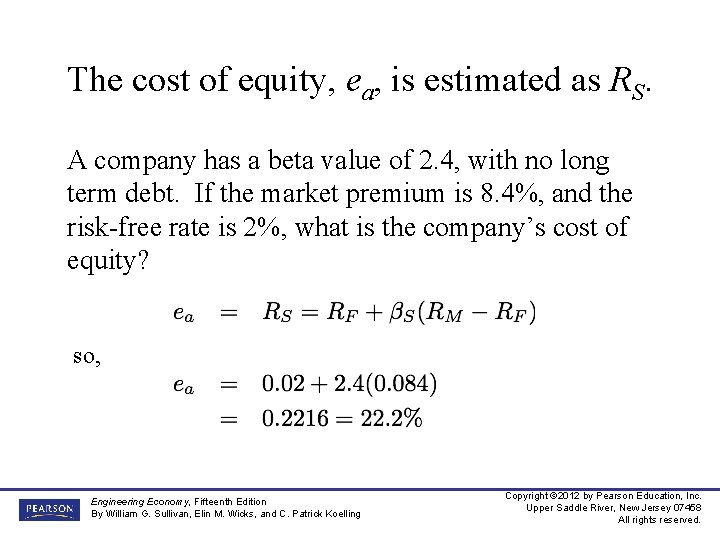 The cost of equity, ea, is estimated as RS. A company has a beta