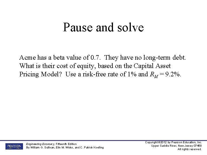 Pause and solve Acme has a beta value of 0. 7. They have no