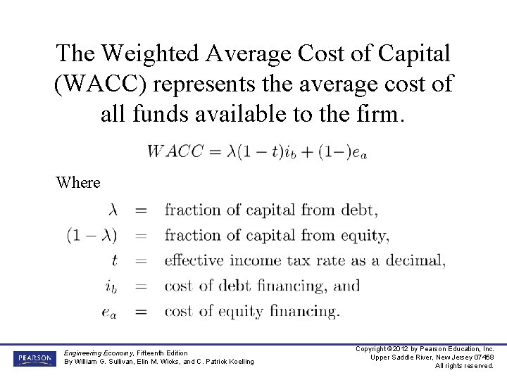 The Weighted Average Cost of Capital (WACC) represents the average cost of all funds
