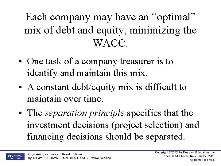 Each company may have an “optimal” mix of debt and equity, minimizing the WACC.