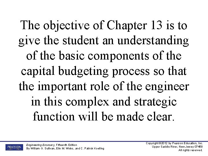 The objective of Chapter 13 is to give the student an understanding of the