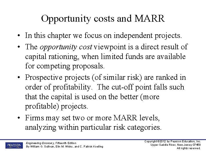 Opportunity costs and MARR • In this chapter we focus on independent projects. •