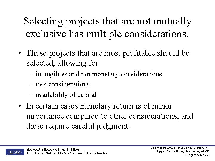 Selecting projects that are not mutually exclusive has multiple considerations. • Those projects that